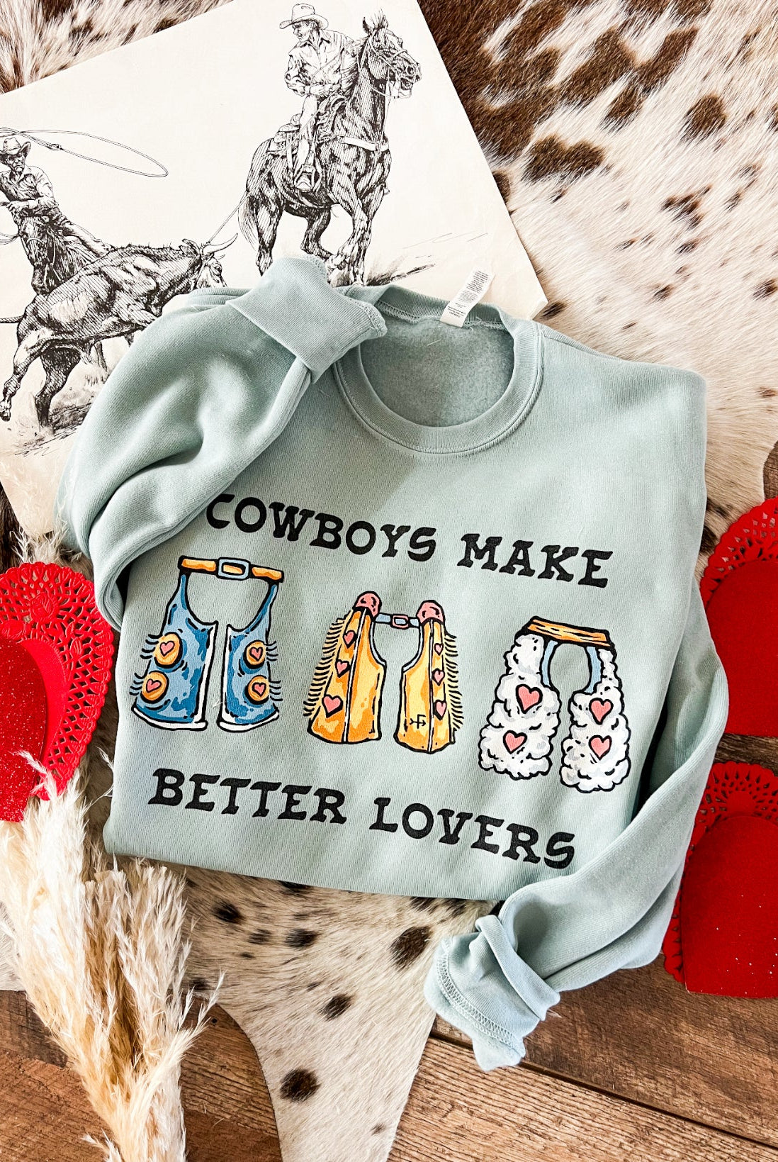 Cowboys Make Better Lovers Valentines Design Tee or Sweatshirt (Adult)(Mint)