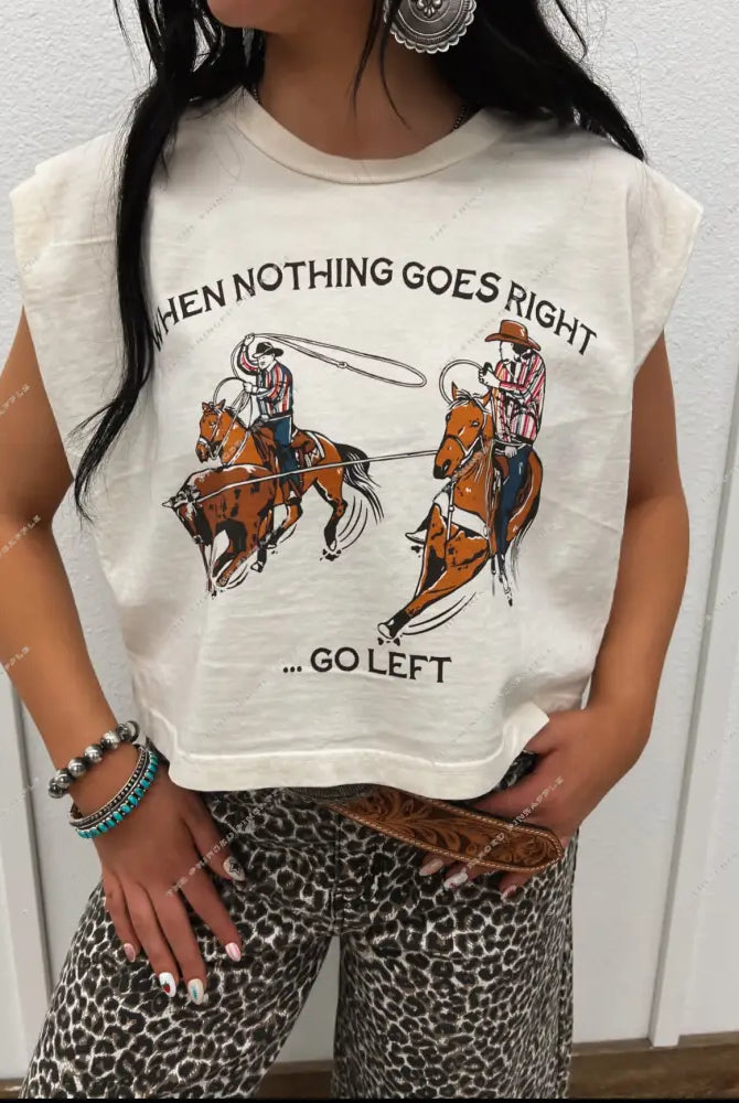 When Nothing Goes Right Go Left Tank