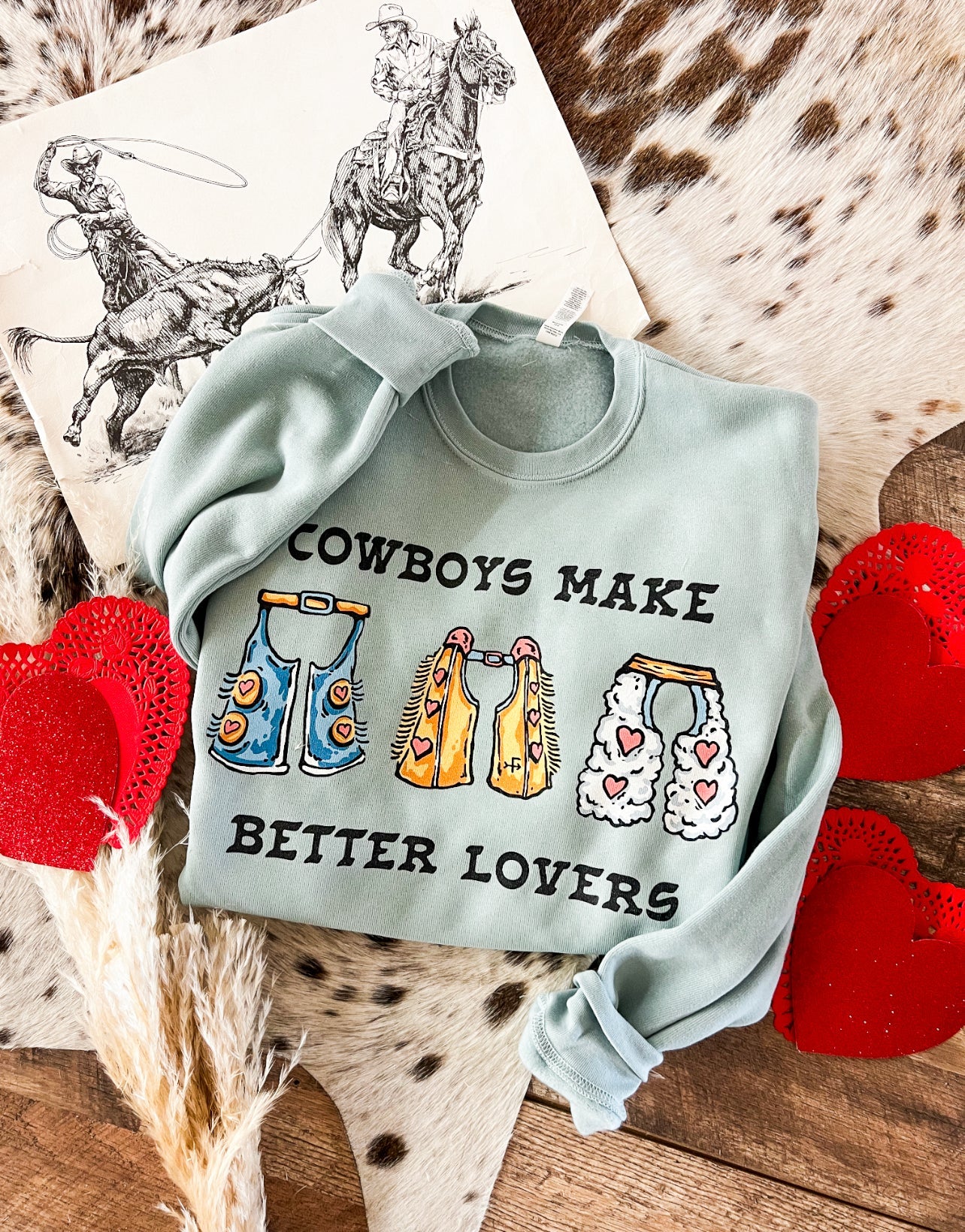 Cowboys Make Better Lovers Valentines Design Tee or Sweatshirt (Adult)(Mint)