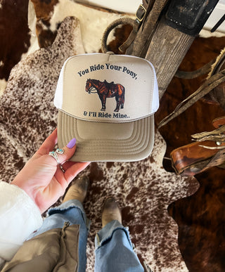 You Ride Your Pony I'll Ride Mine Trucker Hat (Adult)