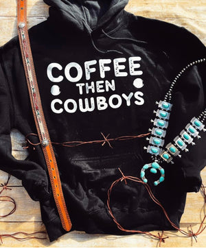 Coffee Then Cowboy Hoodie