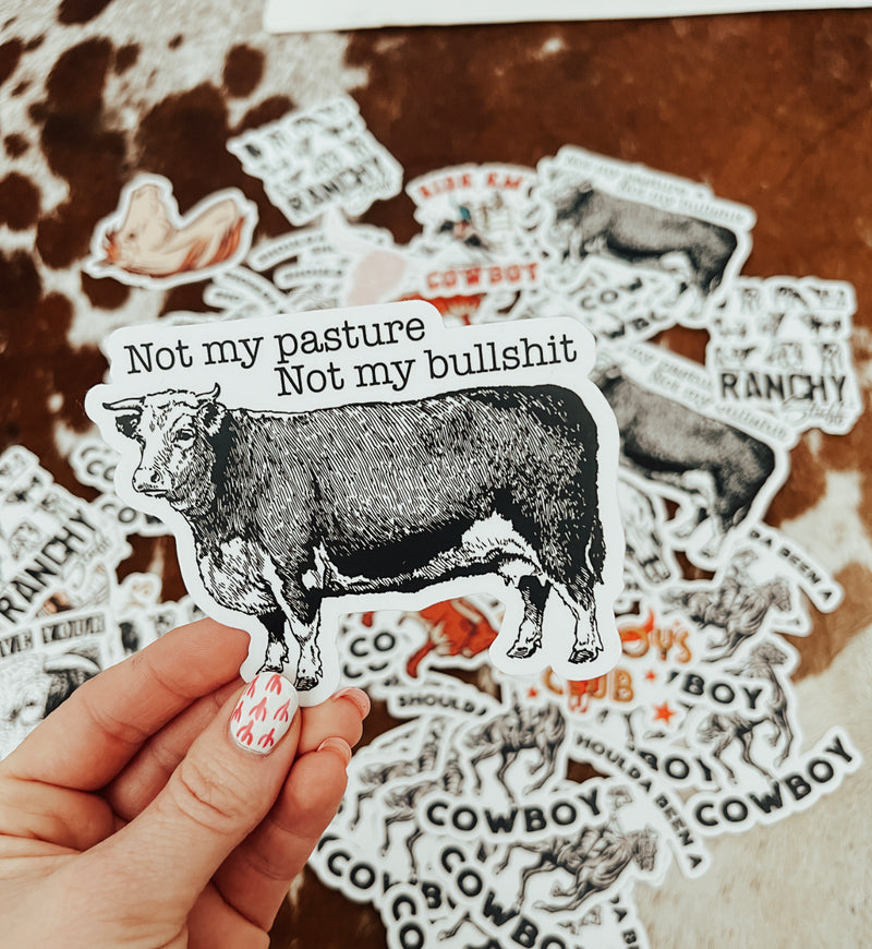Not My Pasture, Not My Bull Sticker