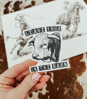Leave Your Bull In The Barn Sticker