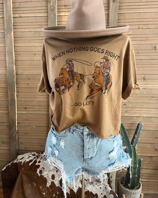 When Nothing Goes Right,Go Left Team Ropers Semi Crop Tee(Adult)(Cognant)